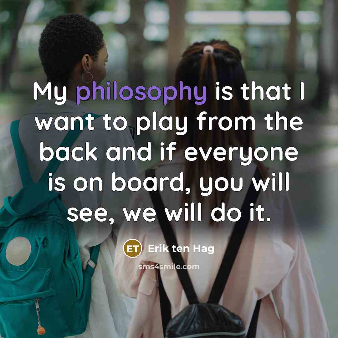 “My philosophy is that I want to play from the…” quote by Erik ten Hag
