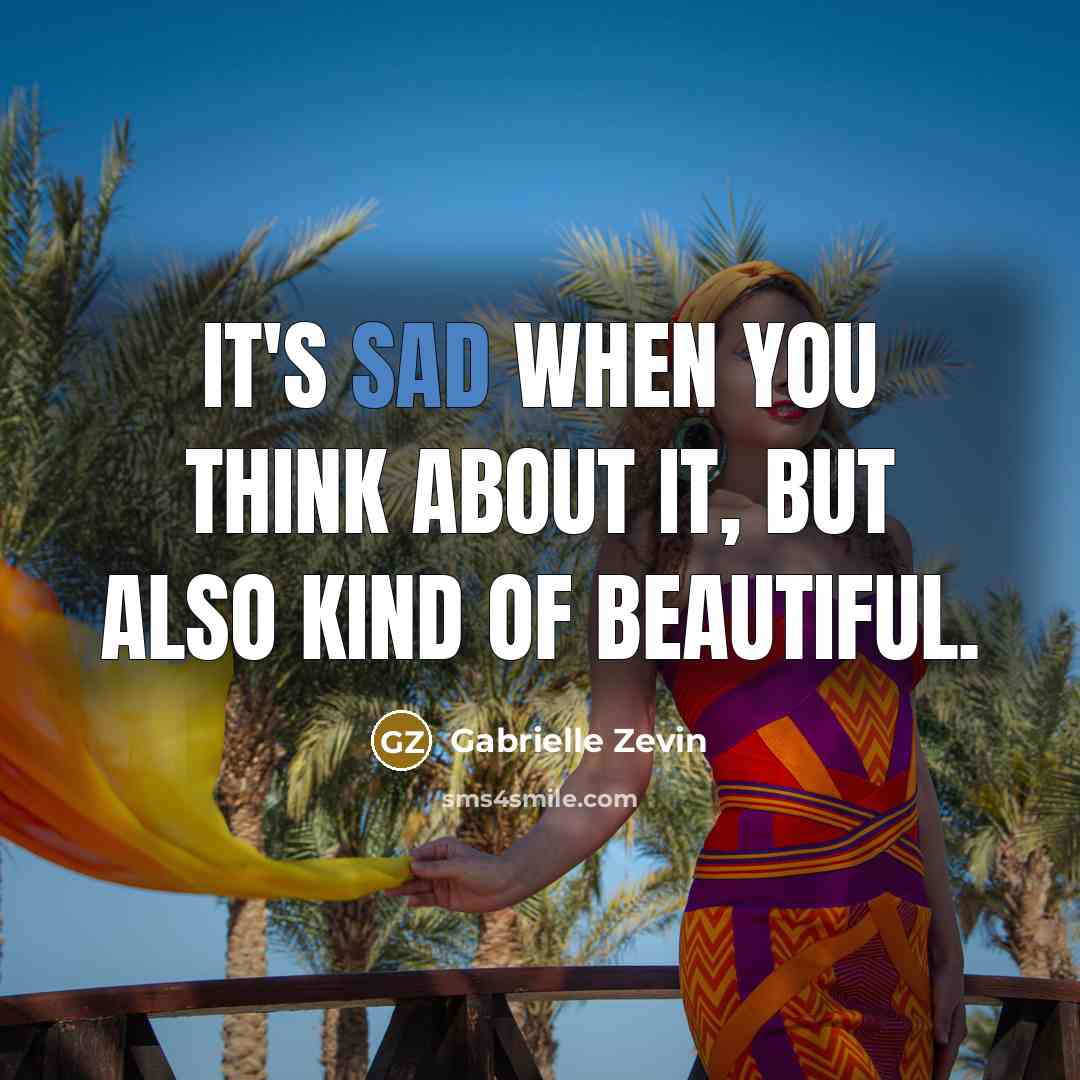 “It's sad when you think about it, but also kind…” quote by Gabrielle Zevin