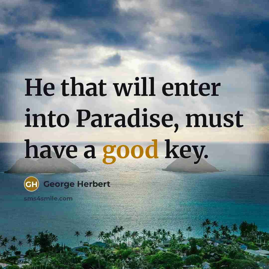 “He that will enter into Paradise, must have a good…” quote by George Herbert