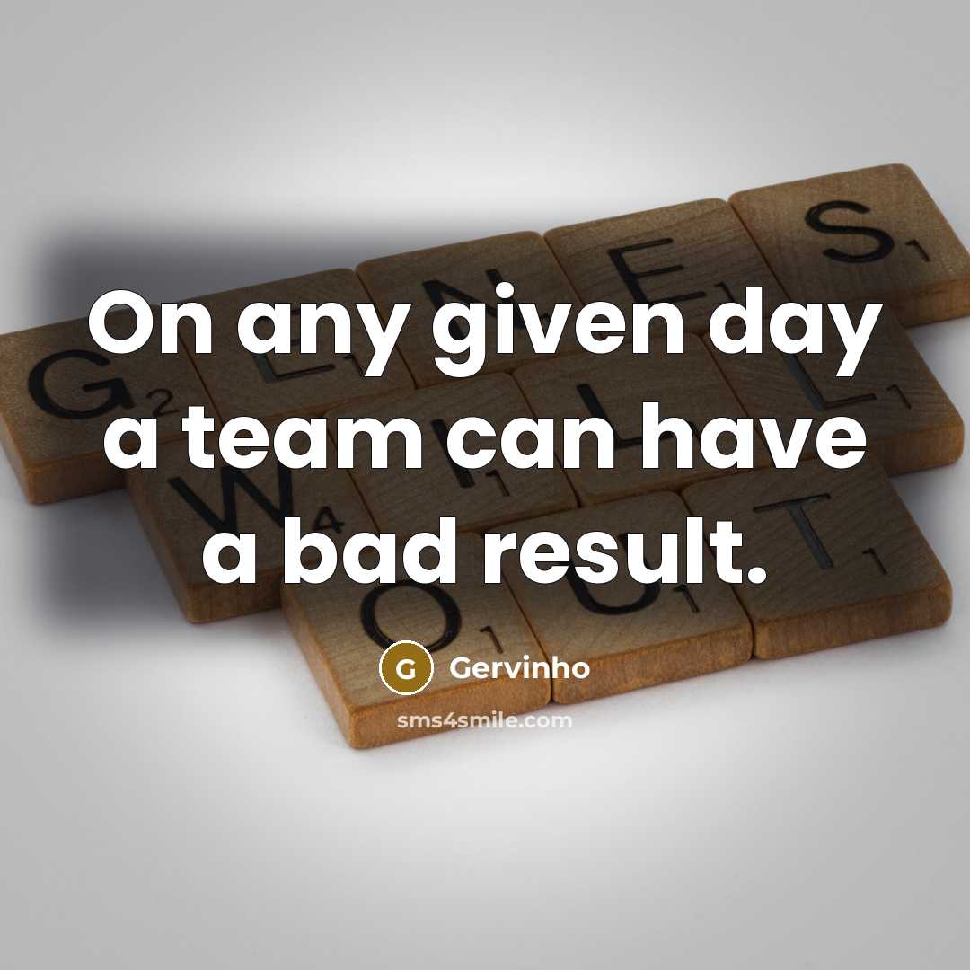 “On any given day a team can have a bad…” quote by Gervinho