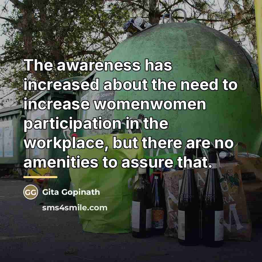 “The awareness has increased about the need to increase womenwomen…” quote by Gita Gopinath
