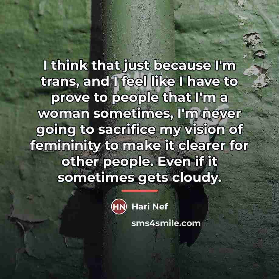 “I think that just because I'm trans, and I feel…” quote by Hari Nef