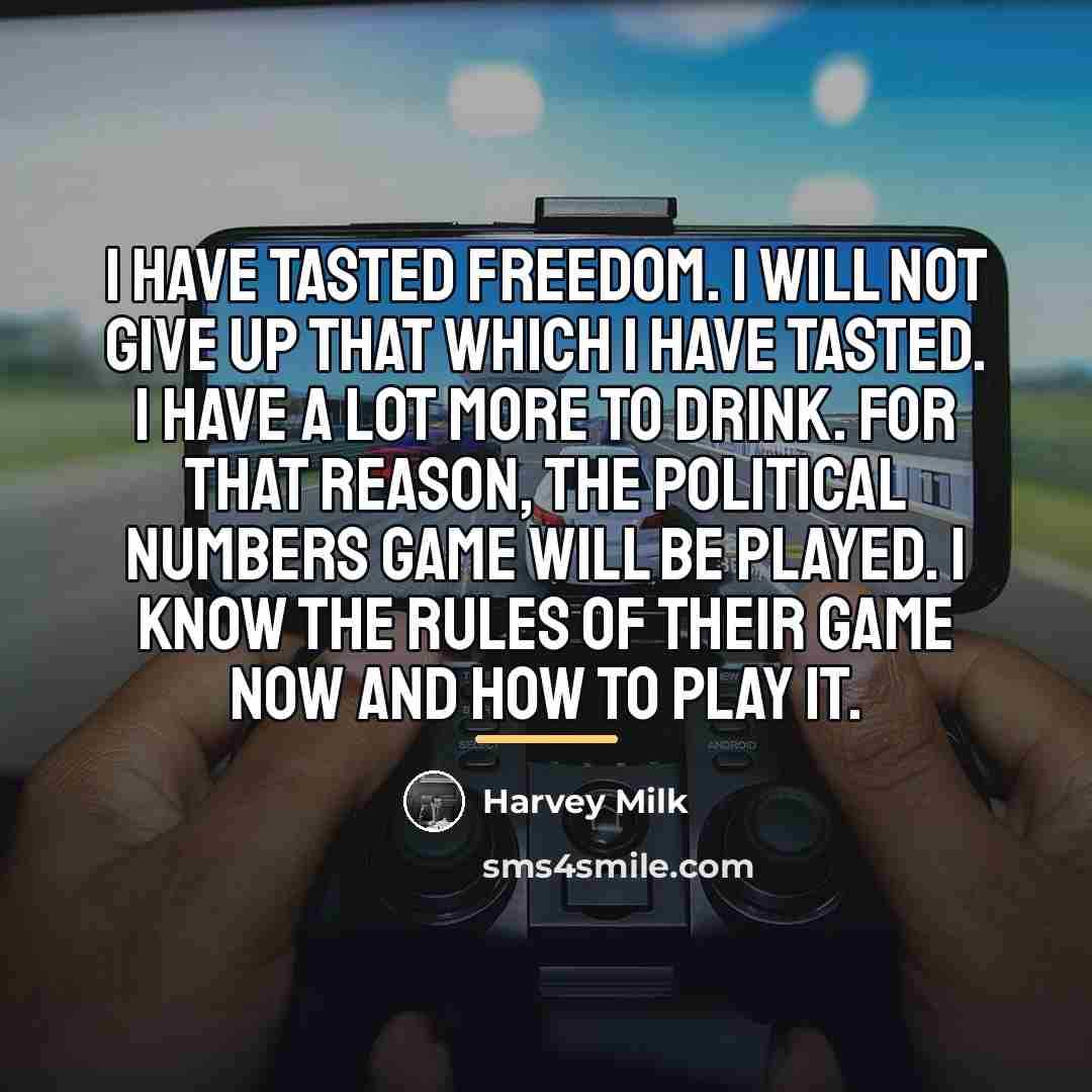 “I have tasted freedom. I will not give up that…” quote by Harvey Milk