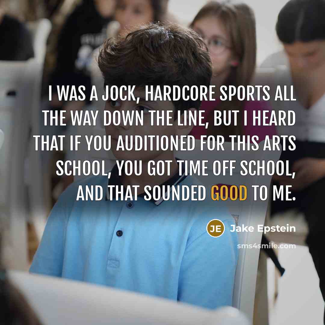 “I was a jock, hardcore sports all the way down…” quote by Jake Epstein