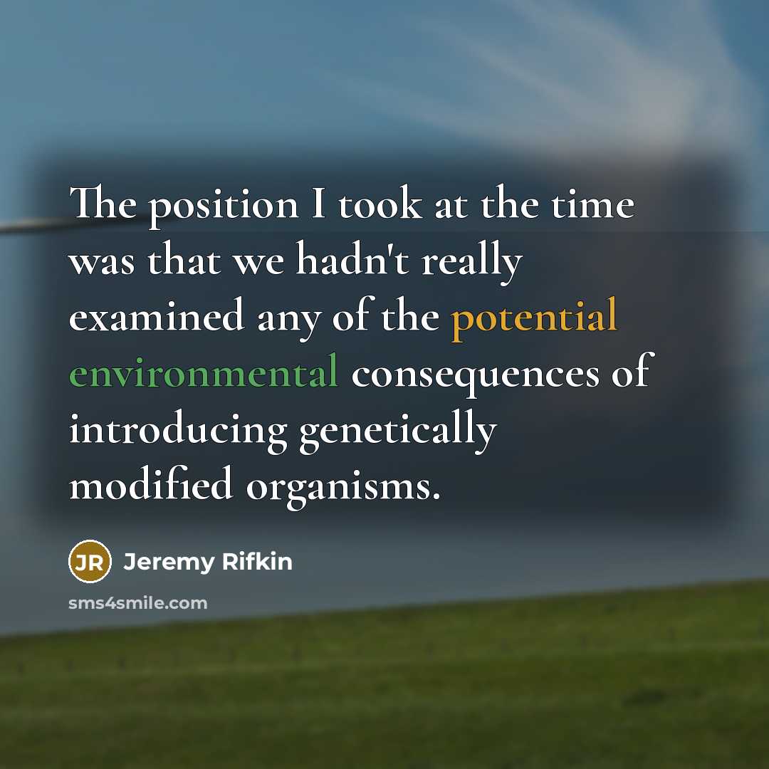 “The position I took at the time was that we…” quote by Jeremy Rifkin