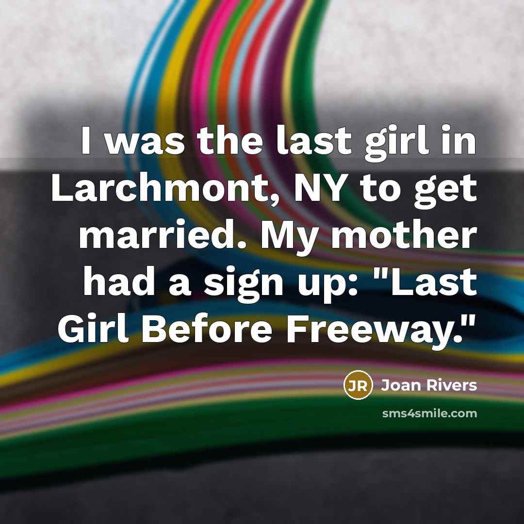 “I was the last girl in Larchmont, NY to get…” quote by Joan Rivers