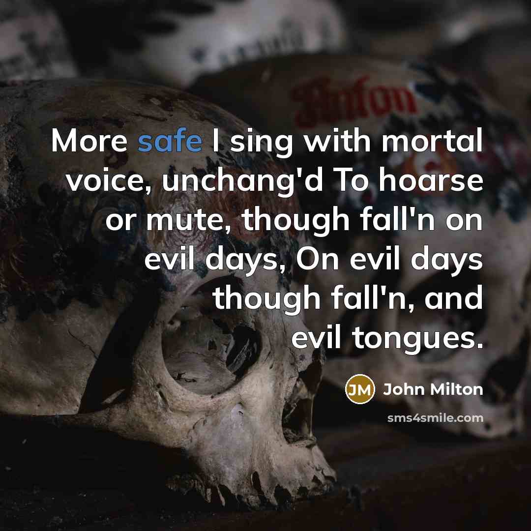 “More safe I sing with mortal voice, unchang'd To hoarse…” quote by John Milton