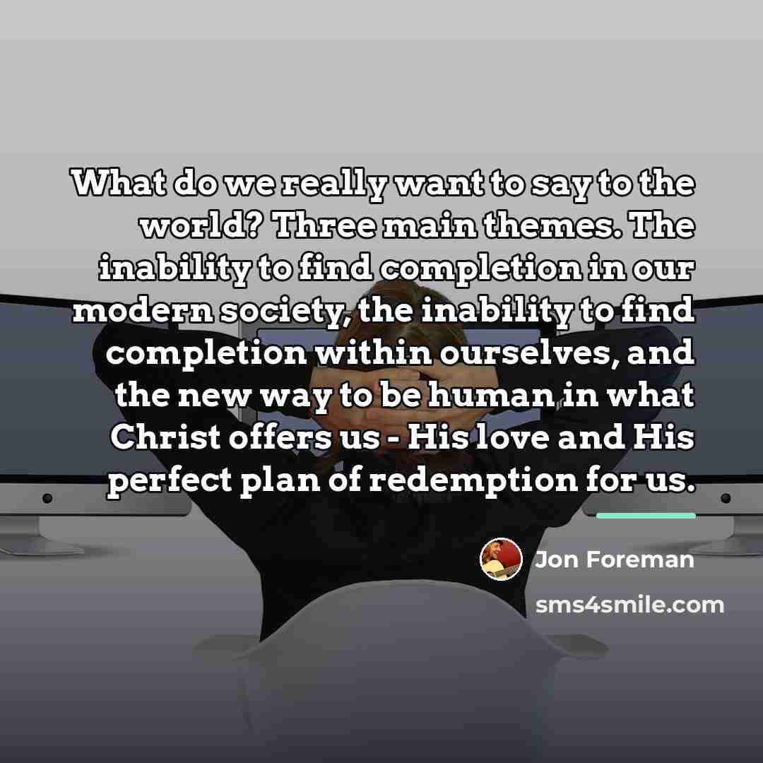 “What do we really want to say to the world?…” quote by Jon Foreman