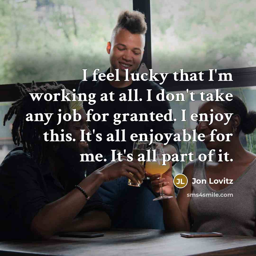 “I feel lucky that I'm working at all. I don't…” quote by Jon Lovitz