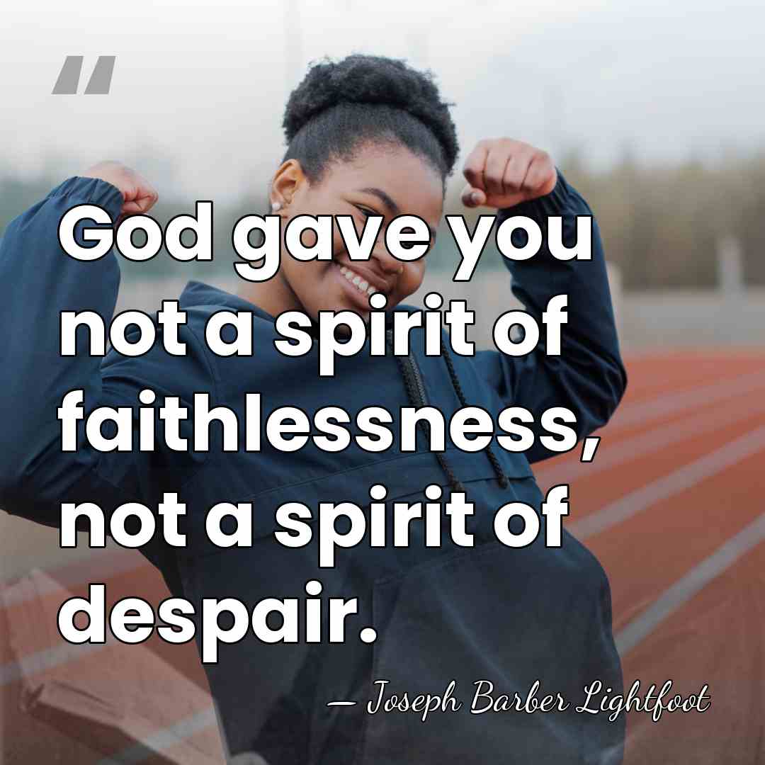 God gave you not a spirit of faithlessness, not a spirit of&hellip; - Joseph Barber Lightfoot