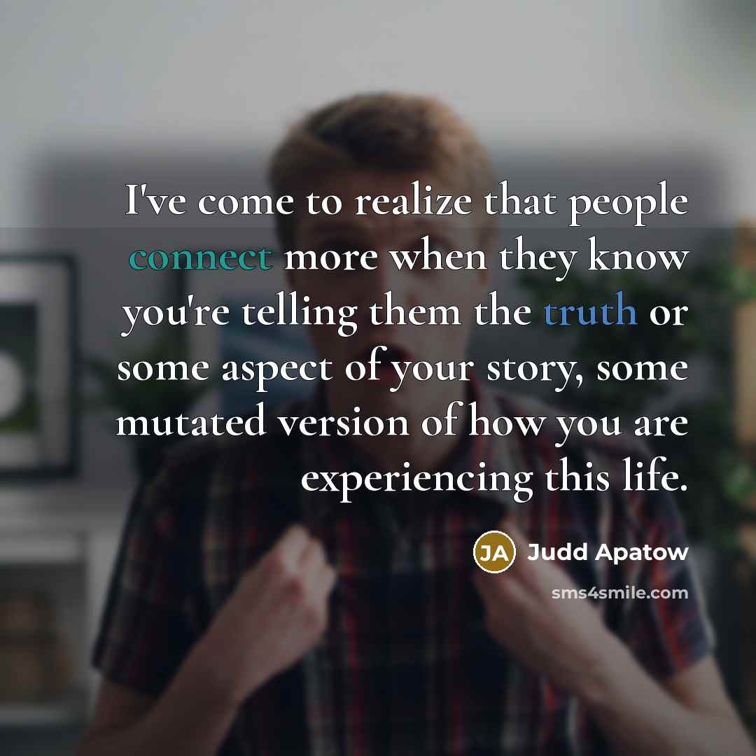 “I've come to realize that people connect more when they…” quote by Judd Apatow