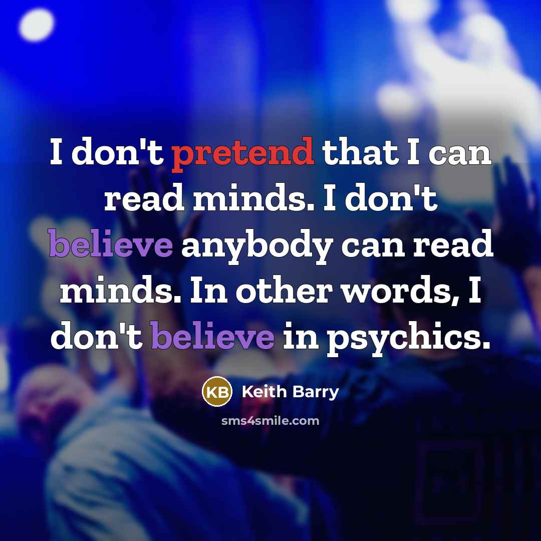 “I don't pretend that I can read minds. I don't…” quote by Keith Barry