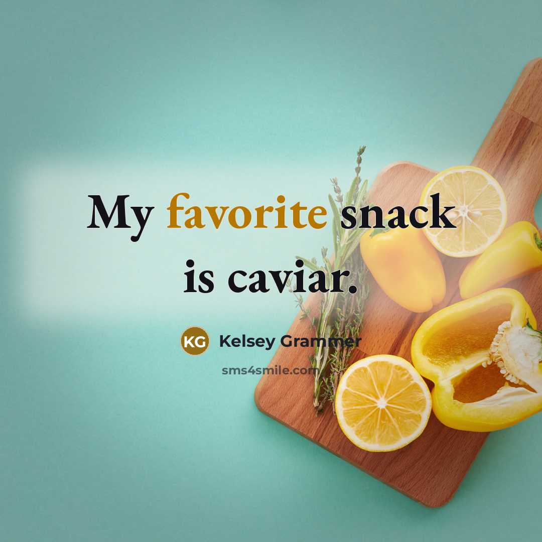 “My favorite snack is caviar.…” quote by Kelsey Grammer