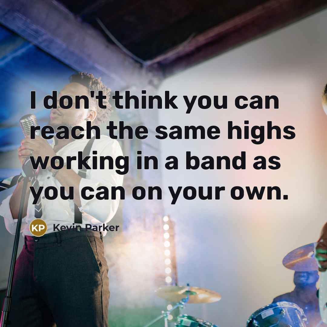 “I don't think you can reach the same highs working…” quote by Kevin Parker