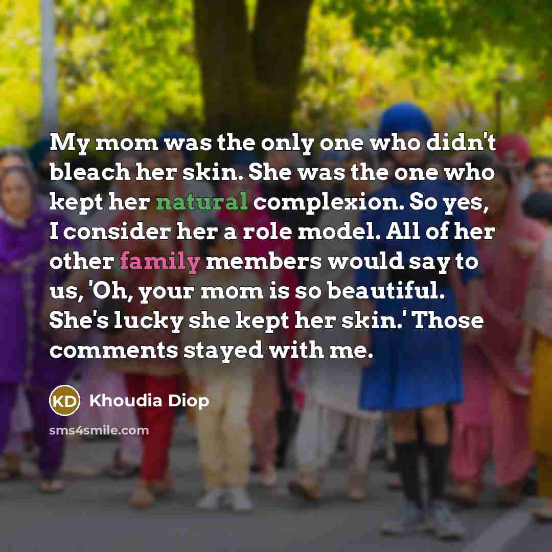 “My mom was the only one who didn't bleach her…” quote by Khoudia Diop