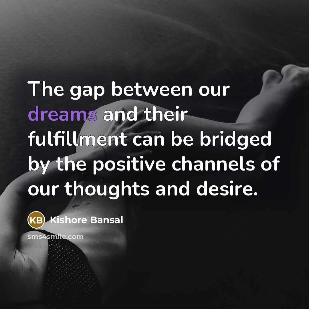 “The gap between our dreams and their fulfillment can be…” quote by Kishore Bansal