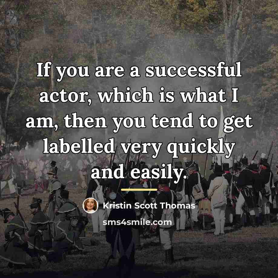 “If you are a successful actor, which is what I…” quote by Kristin Scott Thomas