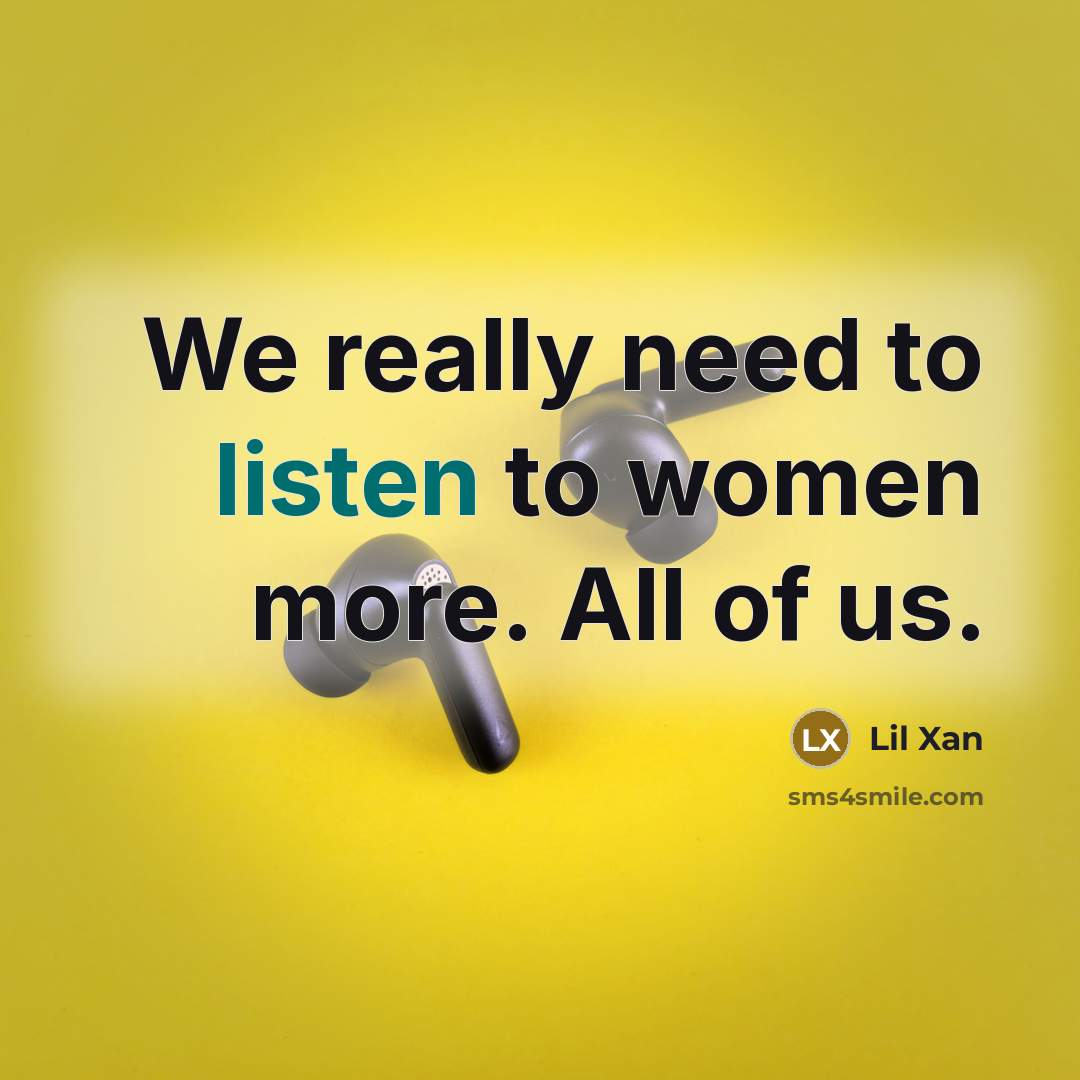 “We really need to listen to women more. All of…” quote by Lil Xan