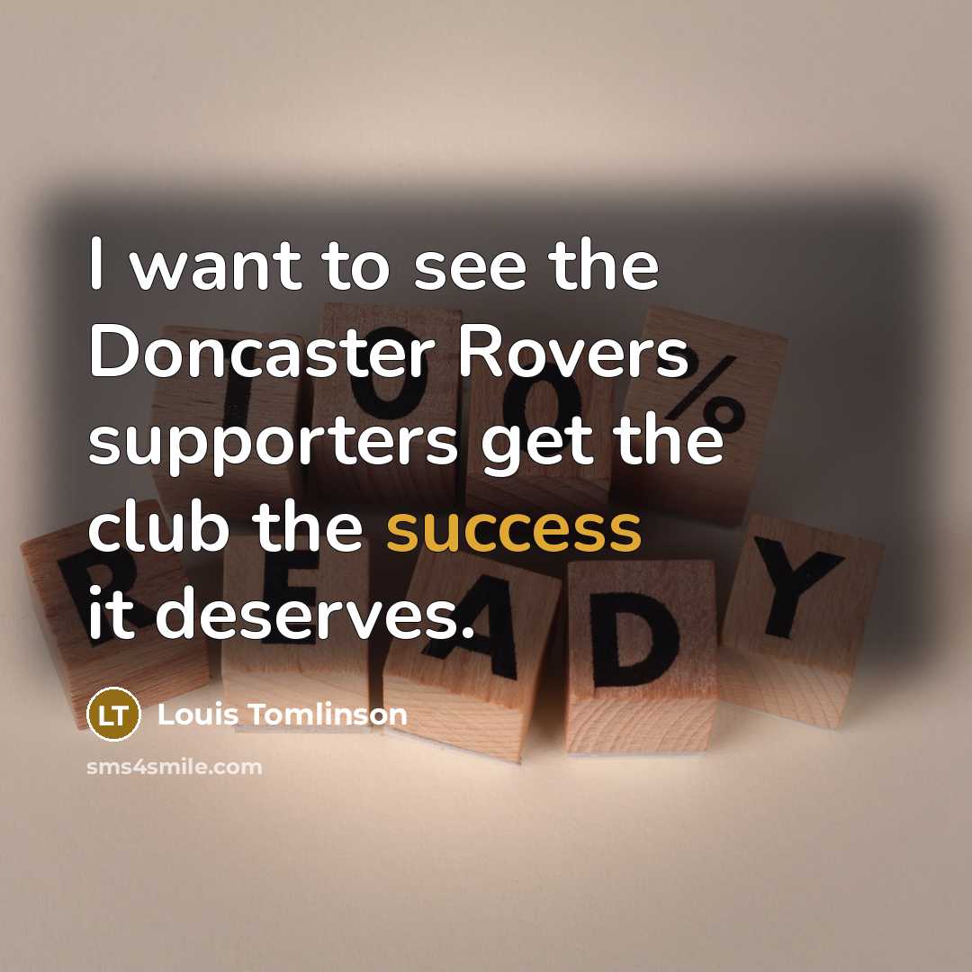 “I want to see the Doncaster Rovers supporters get the…” quote by Louis Tomlinson