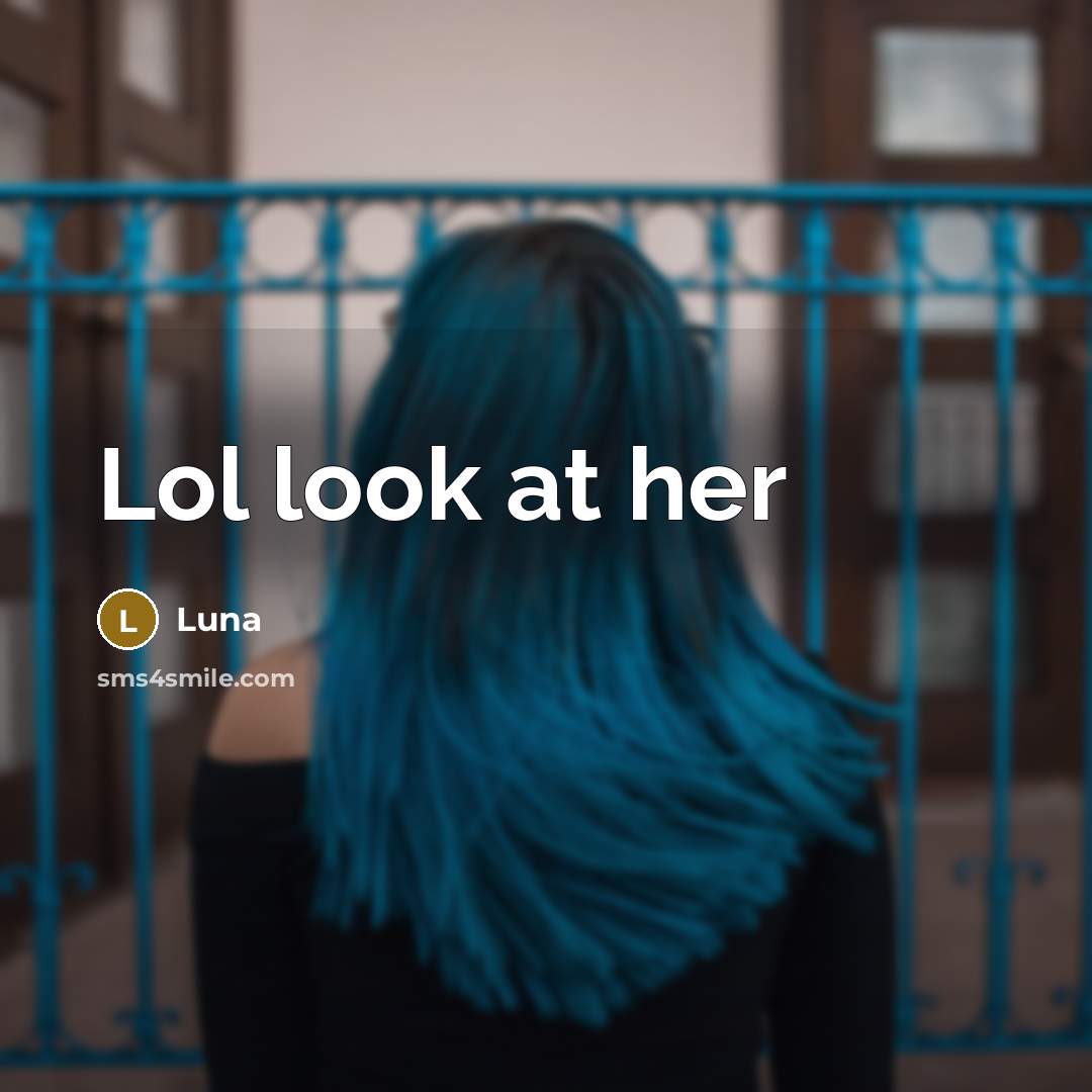“Lol look at her” quote by Luna