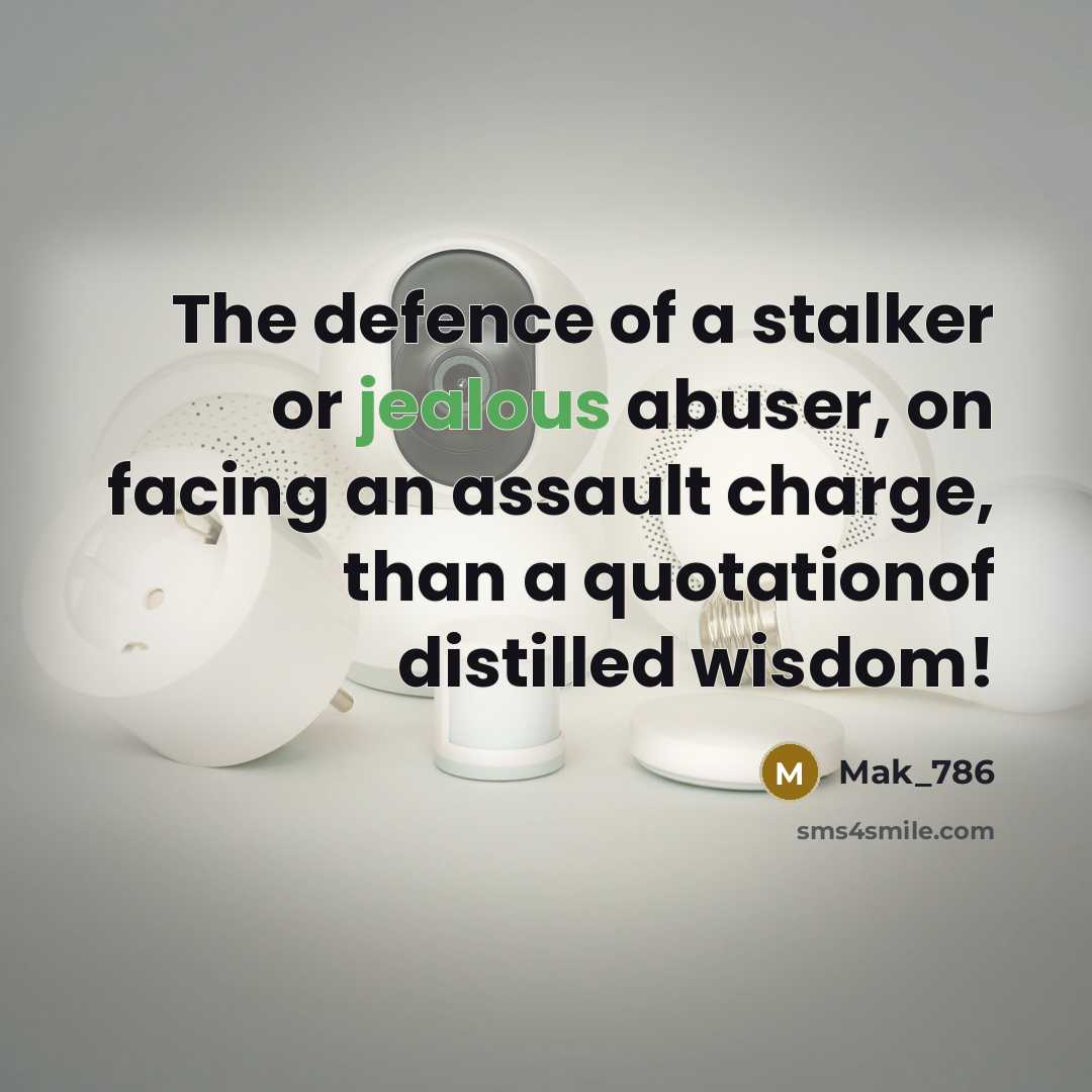 “The defence of a stalker or jealous abuser, on facing…” quote by Mak_786
