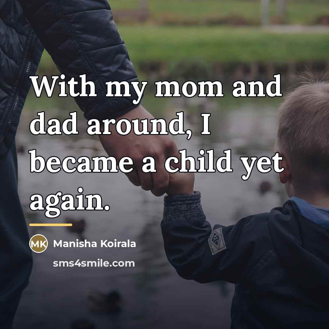 “With my mom and dad around, I became a child…” quote by Manisha Koirala
