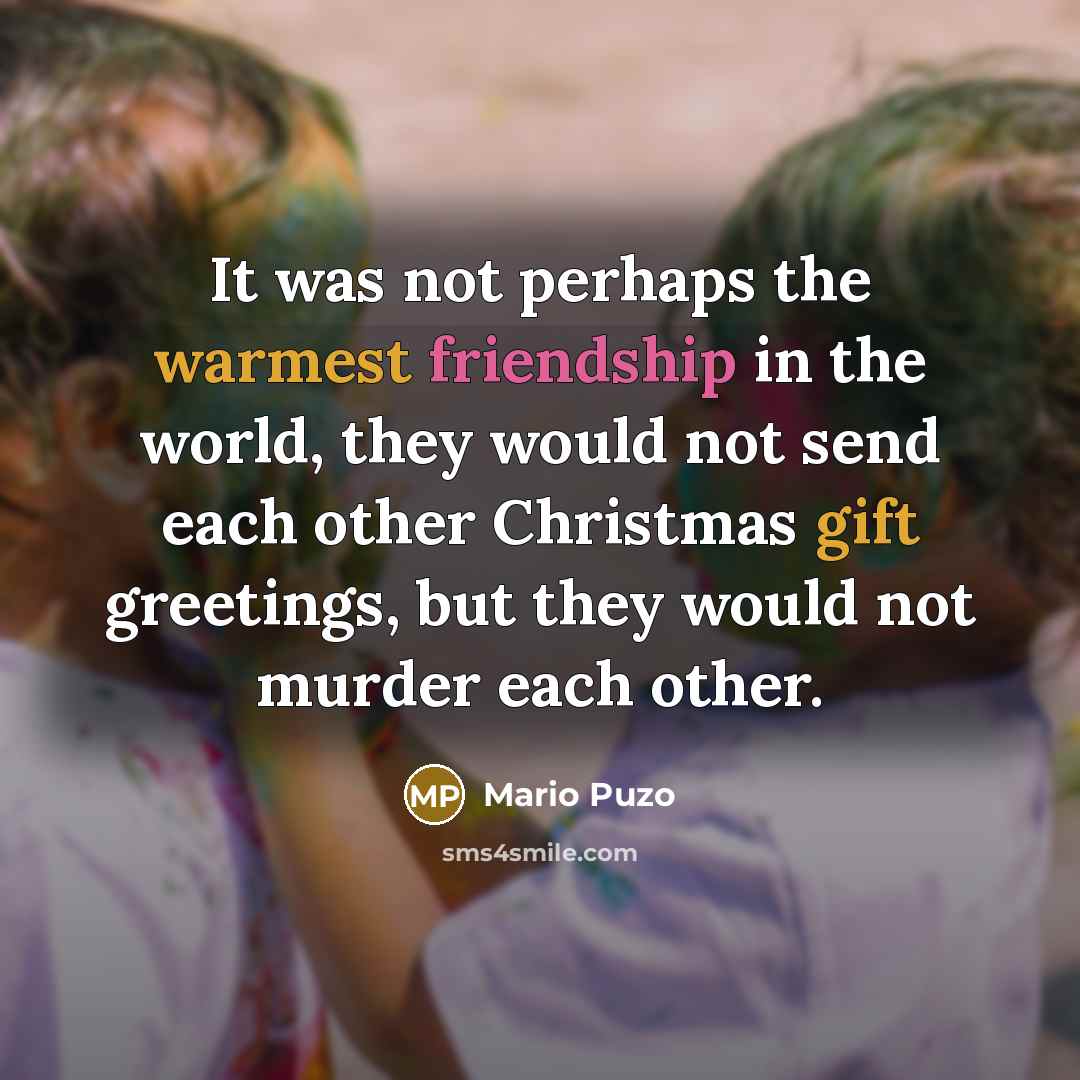 “It was not perhaps the warmest friendship in the world,…” quote by Mario Puzo