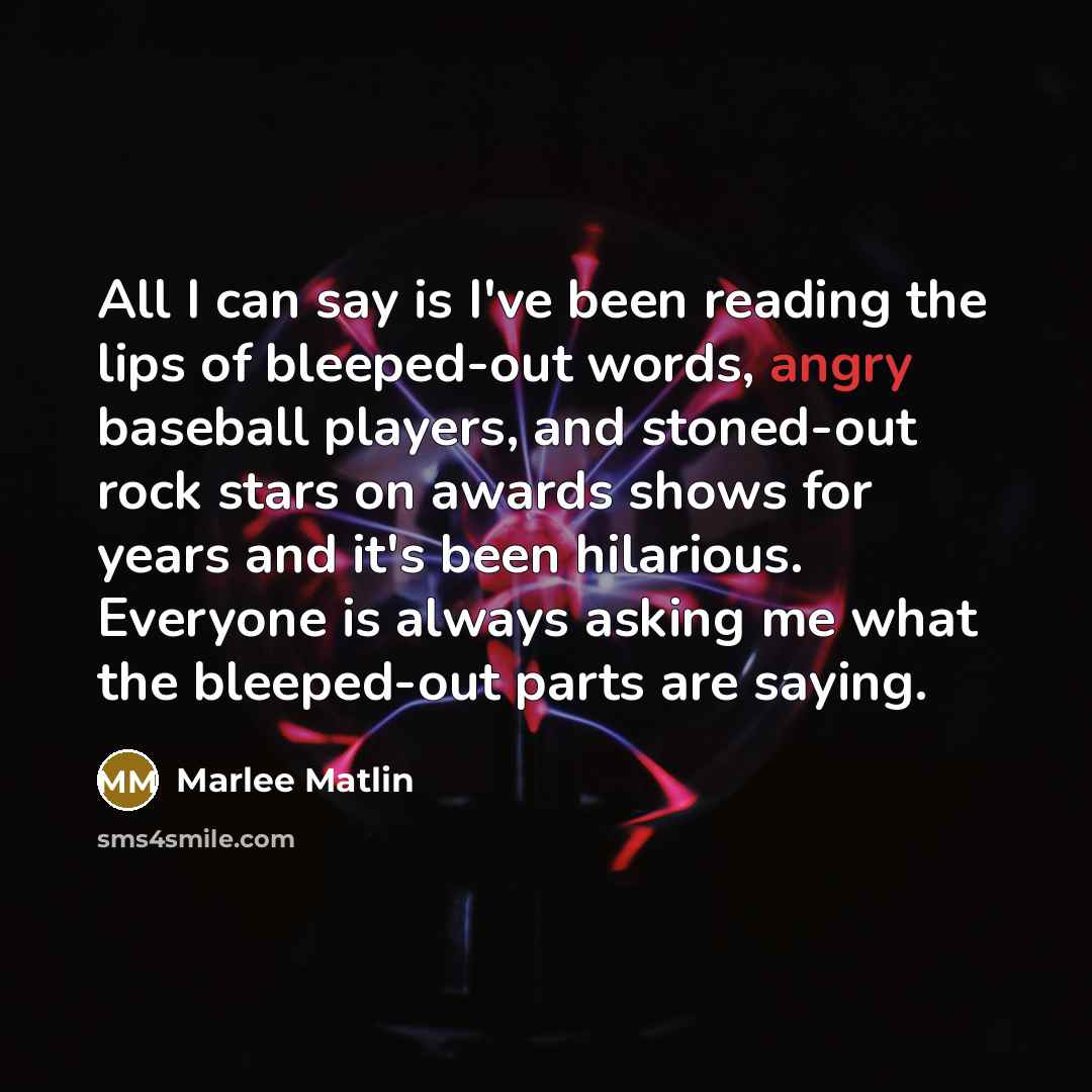 “All I can say is I've been reading the lips…” quote by Marlee Matlin