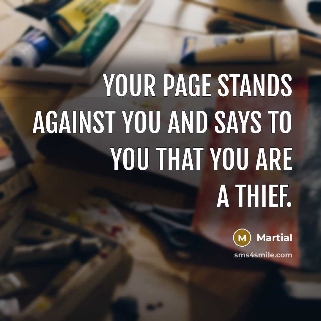 “Your page stands against you and says to you that…” quote by Martial