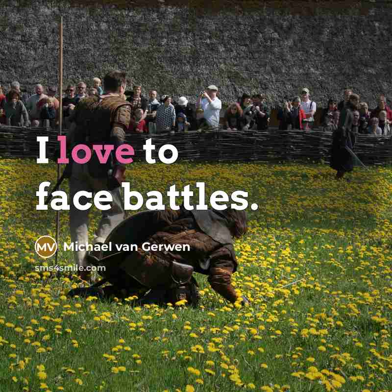 “I love to face battles.…” quote by Michael van Gerwen