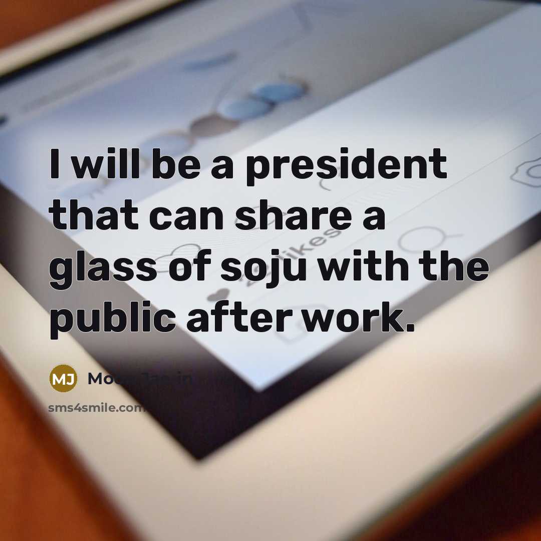 “I will be a president that can share a glass…” quote by Moon Jae-in