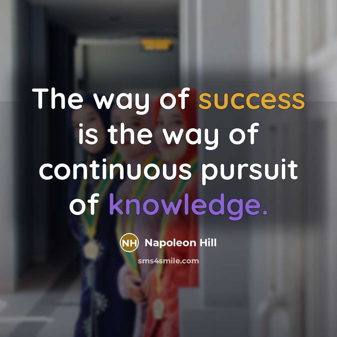 “The way of success is the way of continuous pursuit…” quote by Napoleon Hill