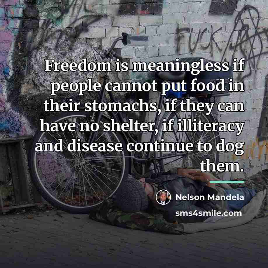 “Freedom is meaningless if people cannot put food in their…” quote by Nelson Mandela