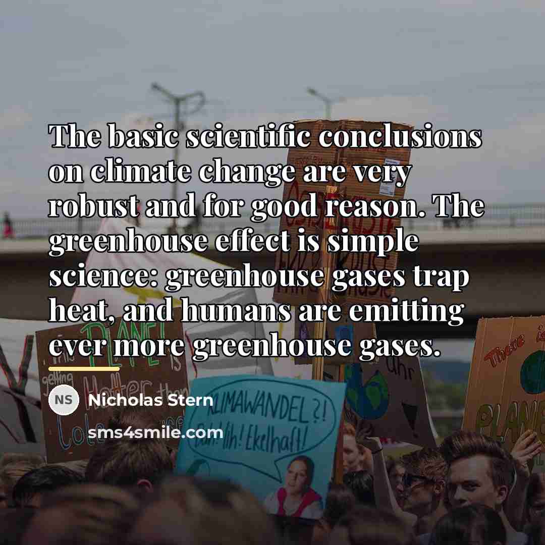 “The basic scientific conclusions on climate change are very robust…” quote by Nicholas Stern