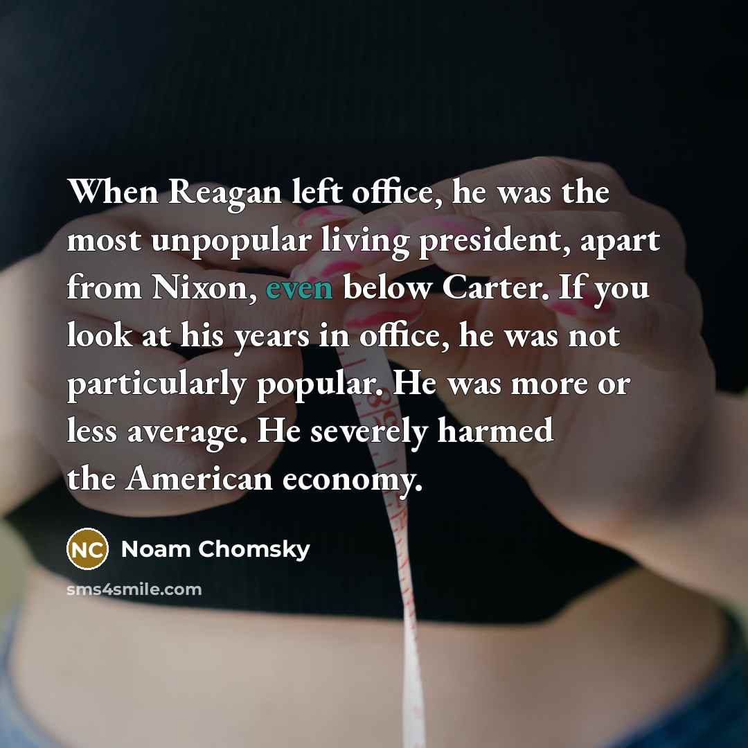 “When Reagan left office, he was the most unpopular living…” quote by Noam Chomsky
