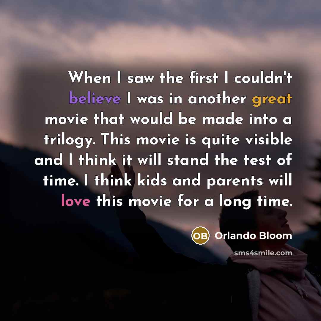 “When I saw the first I couldn't believe I was…” quote by Orlando Bloom