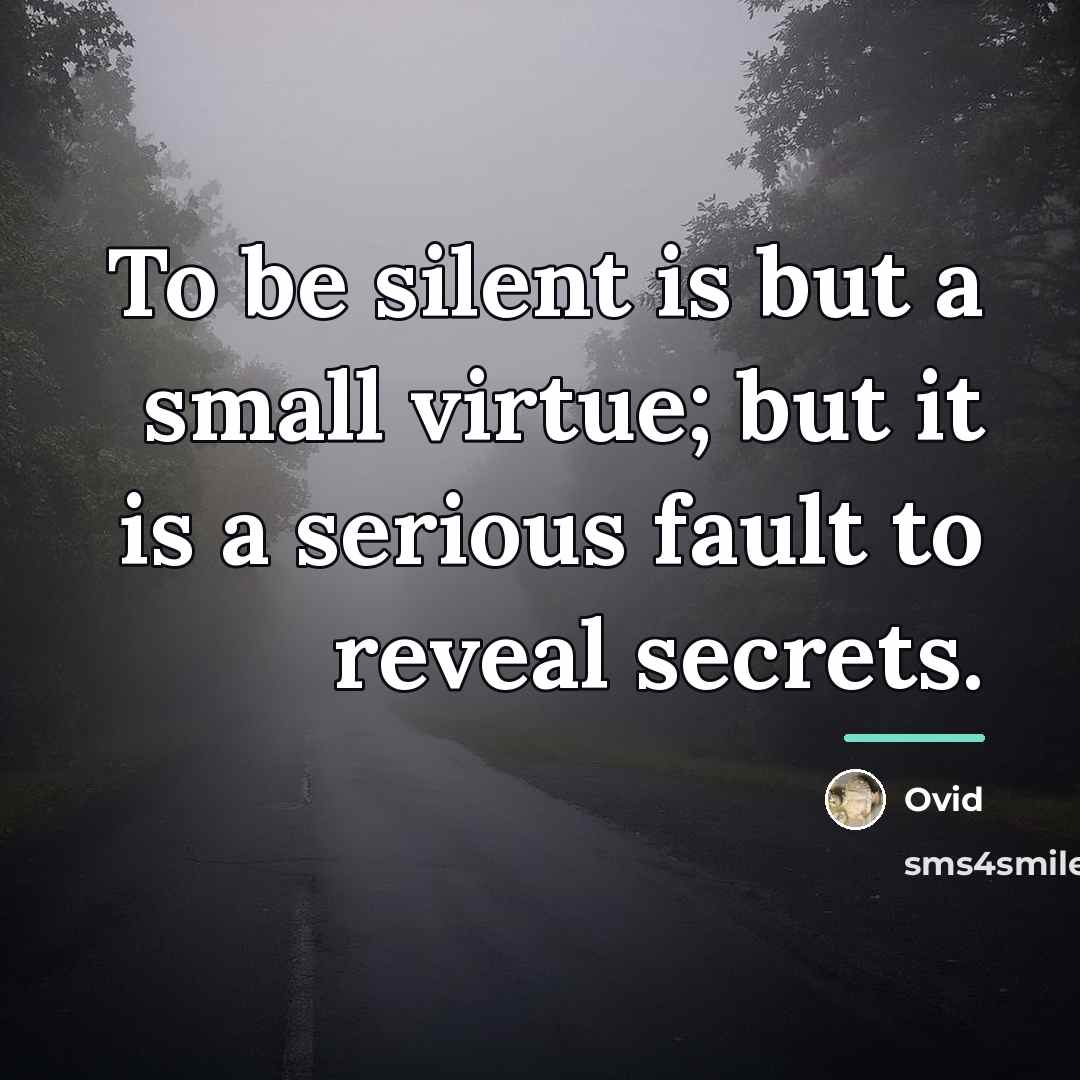 “To be silent is but a small virtue; but it…” quote by Ovid