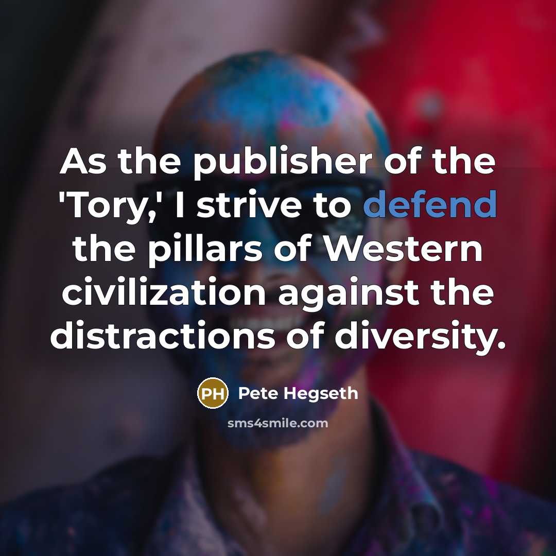 “As the publisher of the 'Tory,' I strive to defend…” quote by Pete Hegseth
