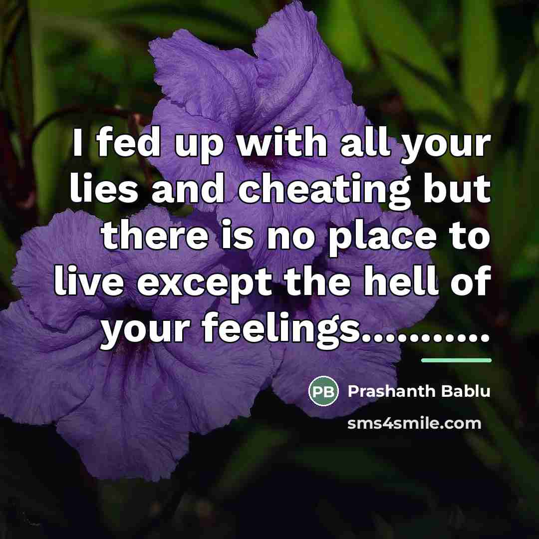 “I fed up with all your lies and cheating but…” quote by Anonymous