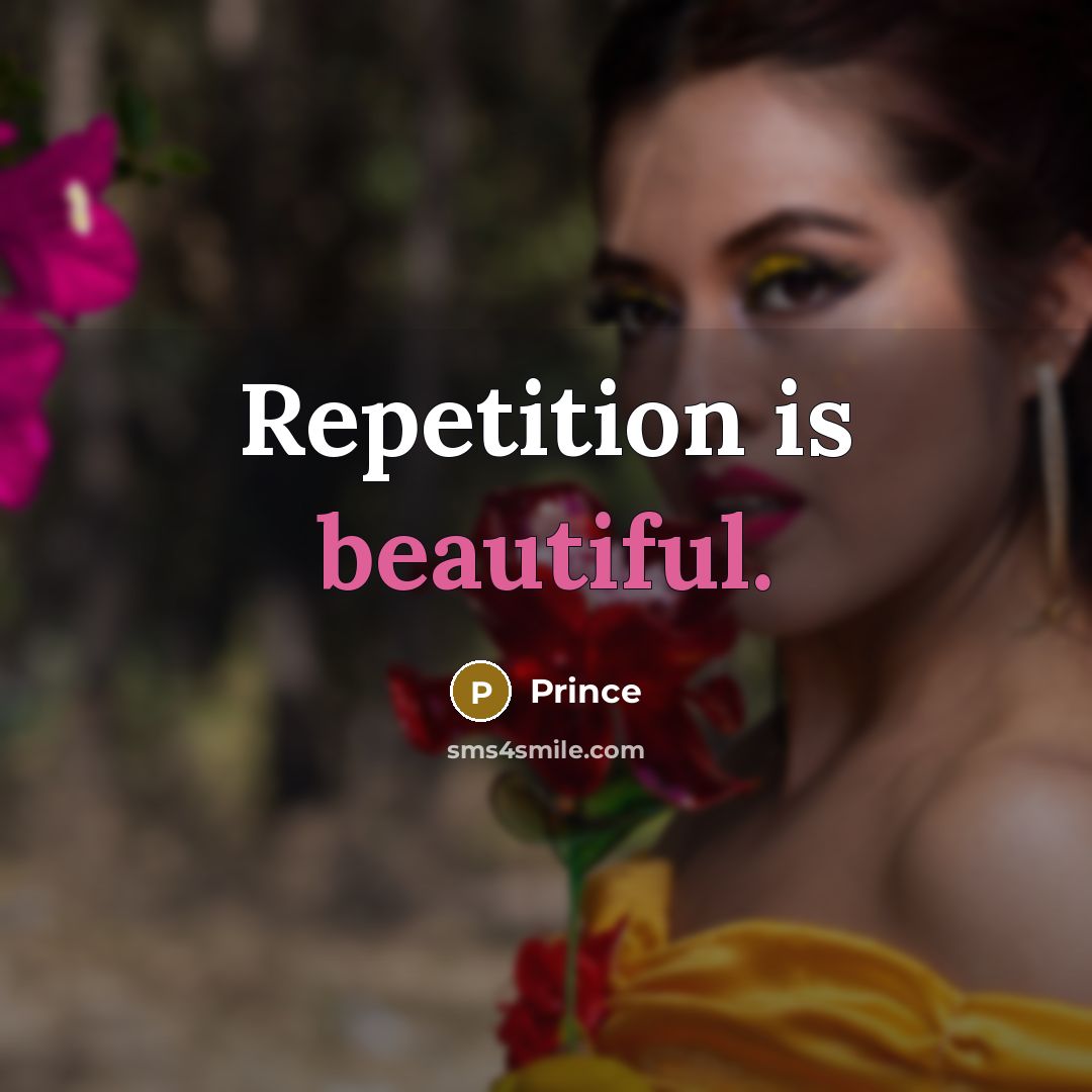 “Repetition is beautiful.…” quote by Prince