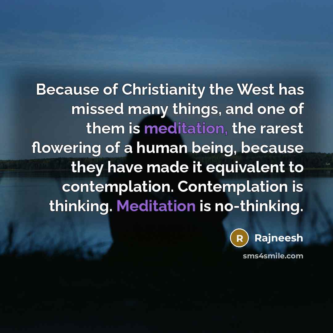“Because of Christianity the West has missed many things, and…” quote by Rajneesh