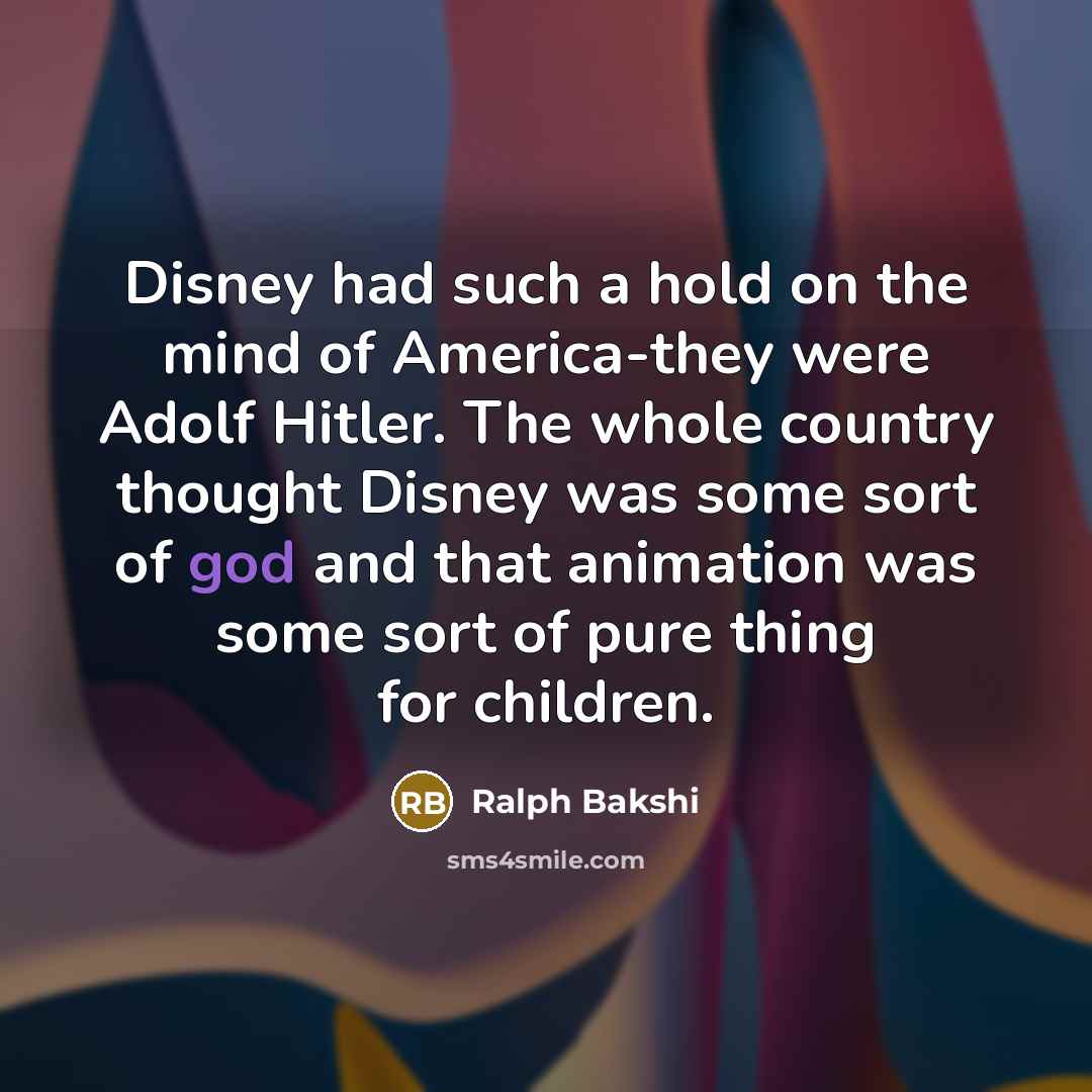 “Disney had such a hold on the mind of America-they…” quote by Ralph Bakshi