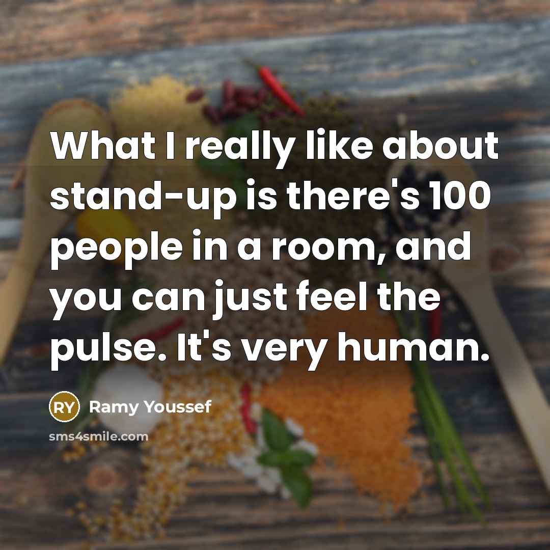 “What I really like about stand-up is there's 100 people…” quote by Ramy Youssef