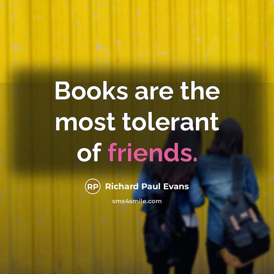 “Books are the most tolerant of friends.…” quote by Richard Paul Evans