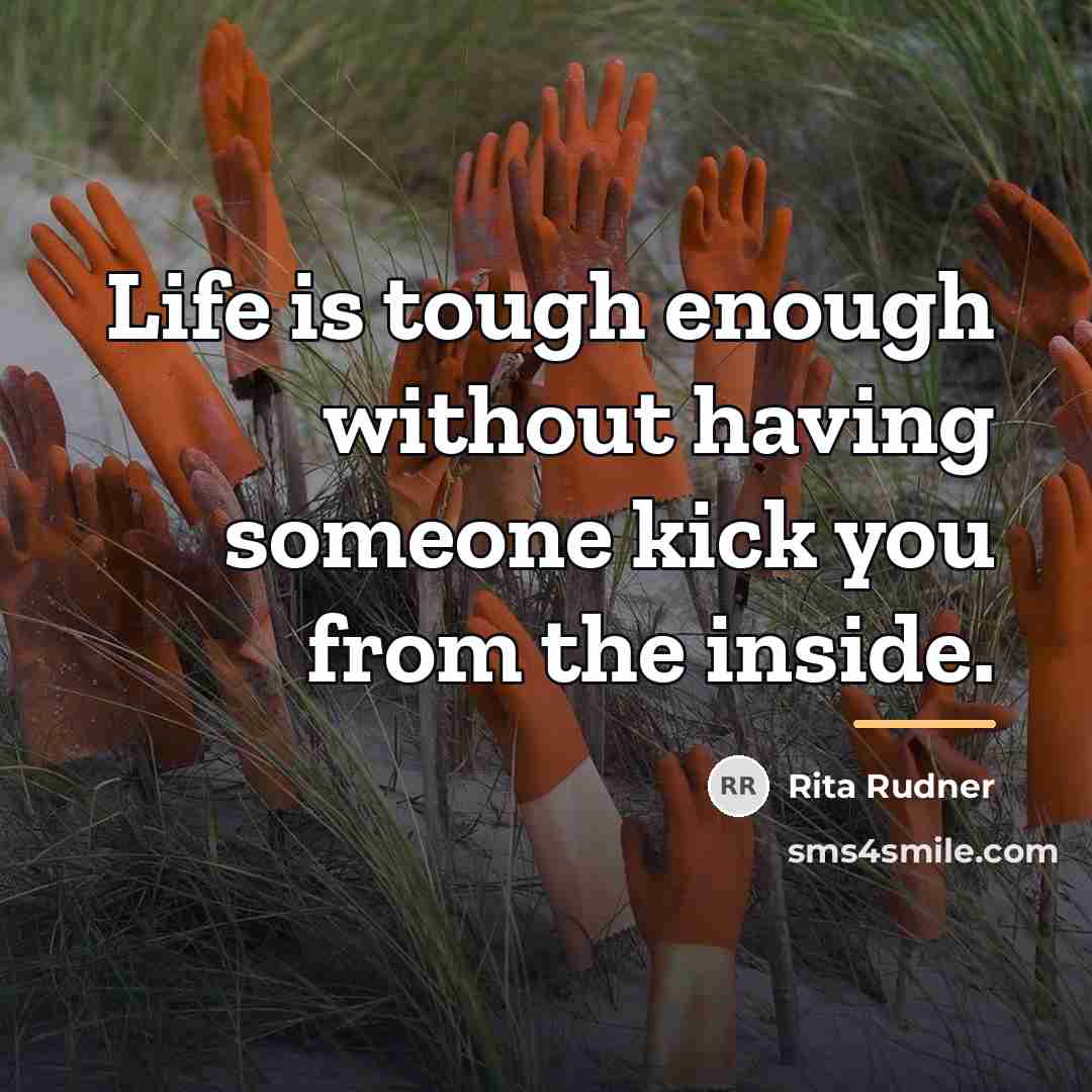 “Life is tough enough without having someone kick you from…” quote by Rita Rudner