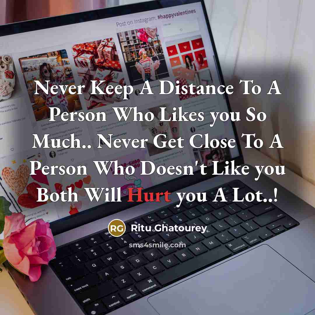 “Never Keep A Distance To A Person Who Likes you…” quote by Ritu Ghatourey
