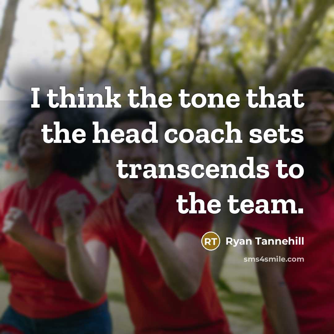 “I think the tone that the head coach sets transcends…” quote by Ryan Tannehill