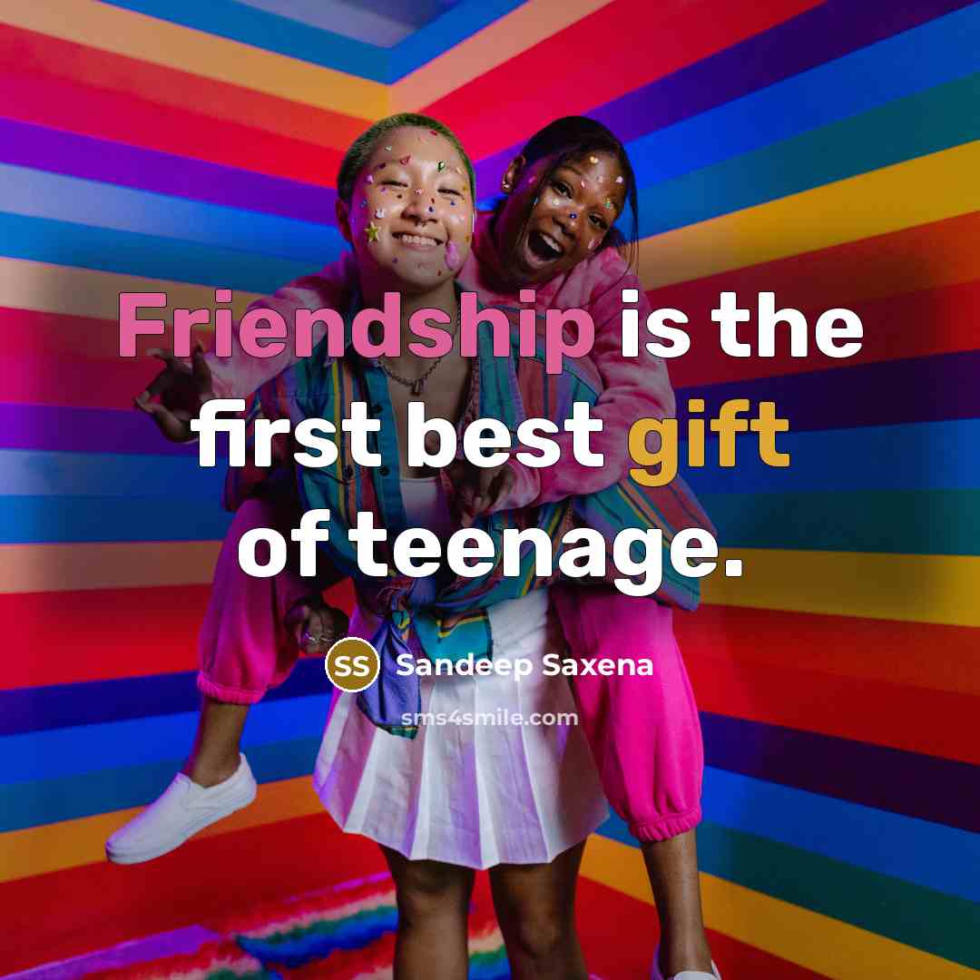 “Friendship is the first best gift of teenage.…” quote by Sandeep Saxena