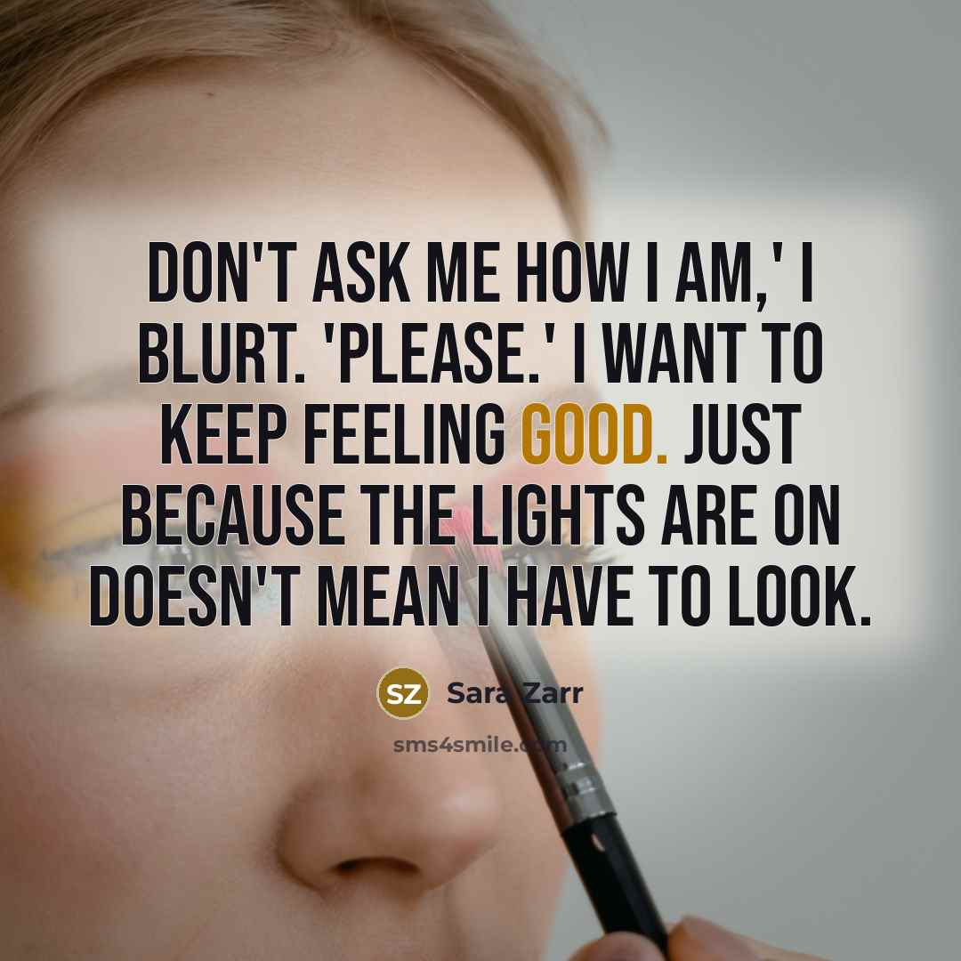 “Don't ask me how I am,' I blurt. 'Please.' I…” quote by Sara Zarr