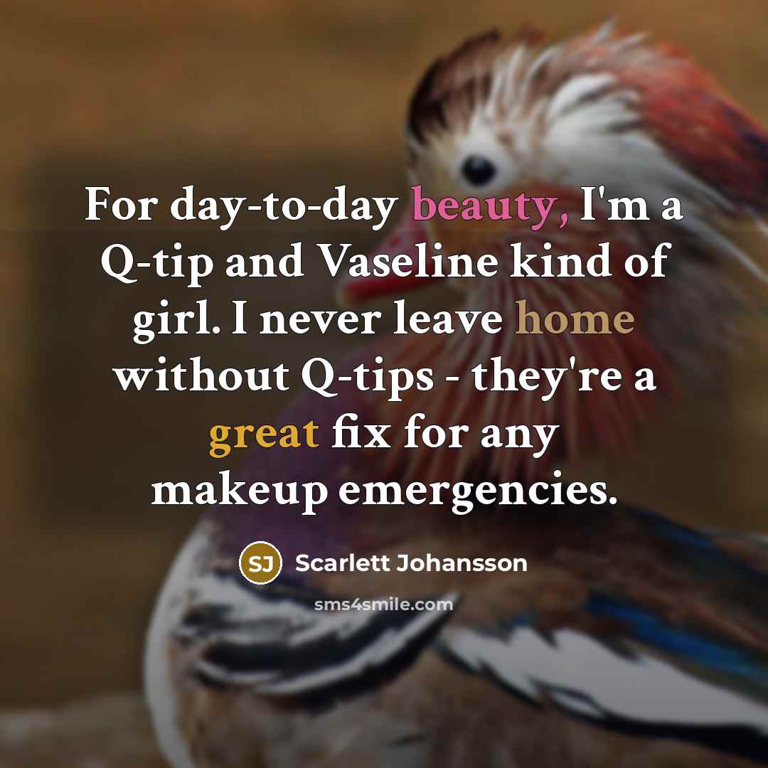 “For day-to-day beauty, I'm a Q-tip and Vaseline kind of…” quote by Scarlett Johansson